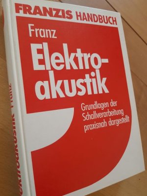 Elektroakustik. Grundlagen der Schallverarbeitung praxisnah dargestellt.