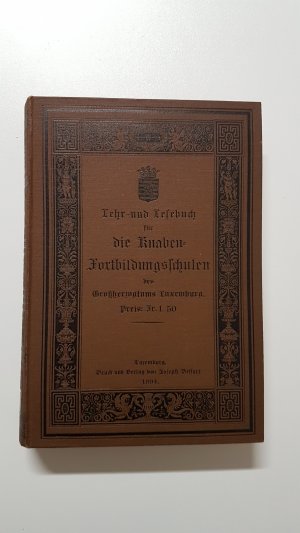 Lehr- und Lesebuch für die Knaben-Fortbildungsschulen des Großherzogtums Luxemburg