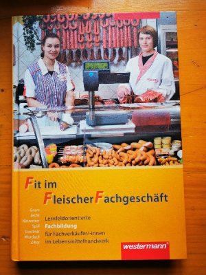 Fit im Fleischer-Fachgeschäft - Lernfeldorientierte Fachbildung für Fachverkäuferinnen und Fachverkäufer im Lebensmittelhandwerk Lernfelder 2.1 bis 3. […]