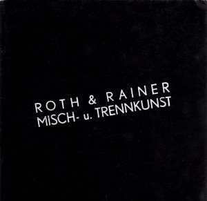 Roth & Rainer, Misch- u. Trennkunst.