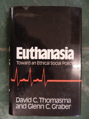 gebrauchtes Buch – Thomasma, David and Graber – Euthanasia - Toward an Ethical Social Policy