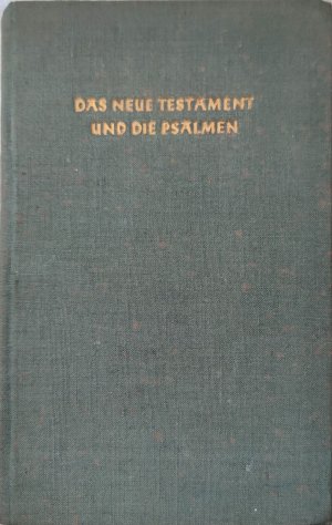 Das Neue Testament und die Psalmen in der deutschen Übersetzung M.Luther