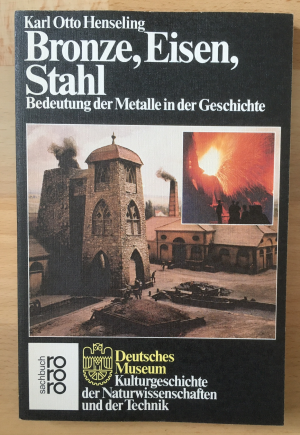 gebrauchtes Buch – Henseling, Karl Otto – Bronze, Eisen, Stahl : Bedeutung der Metalle in der Geschichte