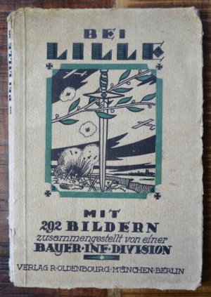 Bei Lille. Mit 292 Bildern. Zusammengestellt von einer Bayer-Inf-Division.