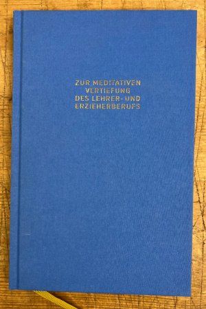 Zur meditativen Vertiefung des Lehrer- und Erzieherberufs.