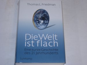 gebrauchtes Buch – Friedman, Thomas L – Die Welt ist flach. Eine kurze Geschichte des 21. Jahrhunderts