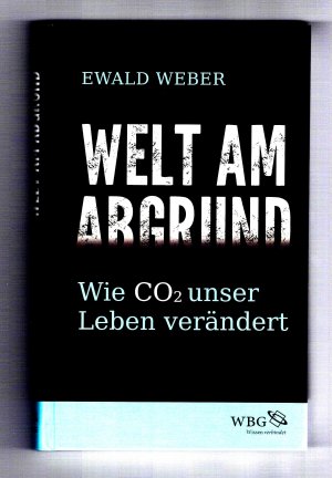 gebrauchtes Buch – Ewald Weber – Welt am Abgrund. Wie CO2 unser Leben verändert