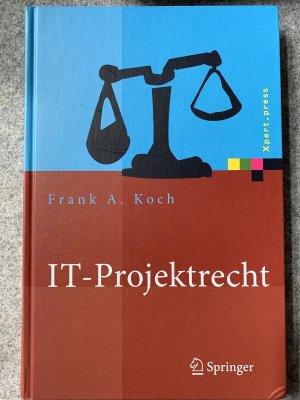 gebrauchtes Buch – Frank Koch – IT-Projektrecht - Vertragliche Gestaltung und Steuerung von IT-Projekten, Best Practices, Haftung der Geschäftsleitung