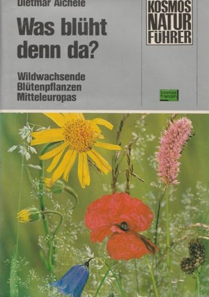 Was blüht denn da? Wildwachsende Blütenpflanzen Mitteleuropas.