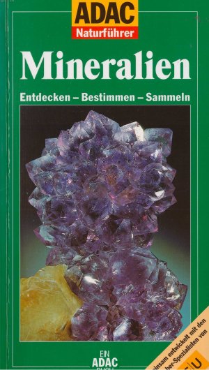 ADAC Naturführer: Mineralien. Entdecken - Bestimmen - Sammeln.