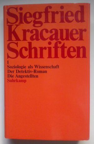 Soziologie als Wissenschaft - Der Detektivroman - Die Angestellten - (Siegfried Kracauer Schriften Band 1) Deutsche Erstausgabe (Leinen)