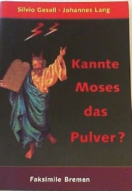 gebrauchtes Buch – Silvio Gesell und J – Kannte Moses das Pulver gebrauchtes Buch – Silvio Gesell und J – Kannte Moses das Pulver
