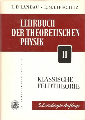 Lehrbuch der Theoretischen Physik. Band 2: Klassische Feldtheorie