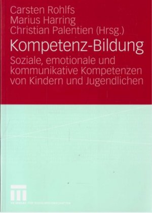 gebrauchtes Buch – Carsten Rohlfs / Marius Harring / Christian Palentien  – Kompetenz-Bildung. Soziale, emotionale und kommunikative Kompetenzen von Kindern und Jugendlichen