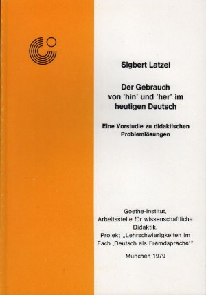 Der Gebrauch von "hin" und "her" im heutigen Deutsch : Eine Vorstudie zu didaktischen Problemlösungen