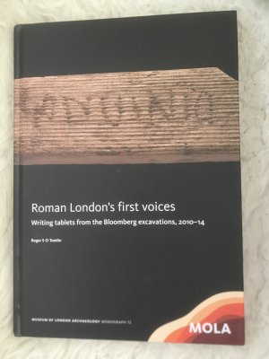 Roman London‘s first voices. Writing Tablets from the Bloomberg excavations, 2010-14