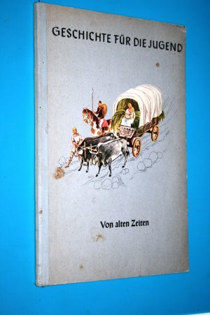 Geschichte für die Jugend, Teil I: Von alten Zeiten. Geschichtlicher Vorkurs. 5. Schuljahr