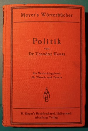 Politik. ein Nachschlagebuch für Theorie und Geschichte. 2. Aufl. 1928