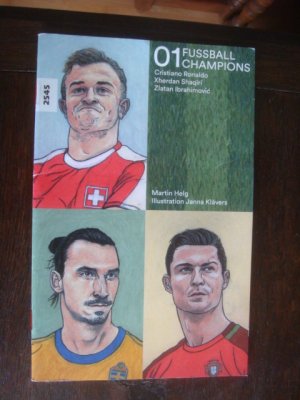 gebrauchtes Buch – Martin Helg – Fussballchampions 01 - Cristiano Ronaldo, Xherdan Shaqiri, Zlatan Ibrahimovic - «Jetzt dribbelt der schon wieder!»