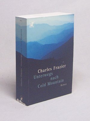 gebrauchtes Buch – Charles Frazier – Unterwegs nach Cold Mountain : Roman / Charles Frazier. Aus dem Amerikan. von Karina Of