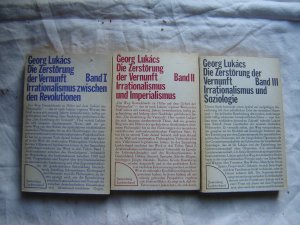 Die Zerstörung der Vernunft. Band 1-3: Irrationalismus zwischen den Revolutionen / Irrationalismus und Imperialismus / Irrationalismus und Soziologie