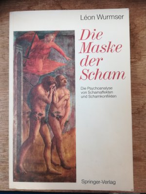 Die Maske der Scham. Die Psychoanalyse von Schamaffekten und Schamkonflikten