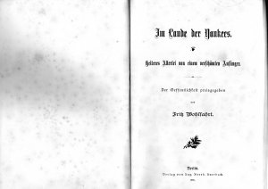 Im Lande der Yankees. Heiteres Allerlei von einem verschämten Anfänger. Der Offentlichkeit preisgegeben