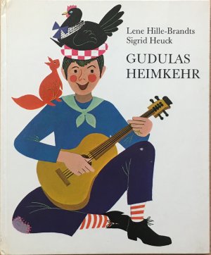 Gudulas Heimkehr. Neue Abenteuer der henne Gudula in Versen von Lene Hille-Brandts und Bildern von Sigrid Heuck