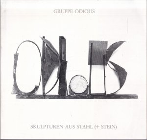 Gruppe Odious. Skulpturen Aus Stahl (+ Stein). Kutscherhaus, Berlin 5 - 28 August 1983 u.a.