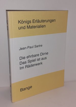 Jean-Paul Sartre. Die ehrbare Dirne /Das Spiel ist aus /Im Räderwerk. Königs erläuterungen und Materialien