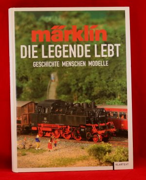 Die legende lebt- Geschichte, Menschen, Modelle - Märklin Eisenbahn