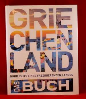 Griechenland - Das Buch: Highlights eines faszinierenden Landes