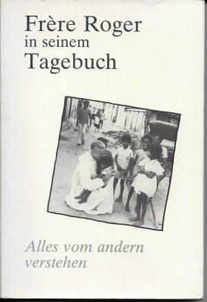 gebrauchtes Buch – Frère Roger in seinem Tagebuch: Alles vom andern verstehen