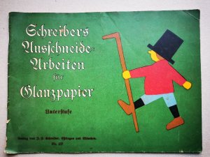 antiquarisches Buch – Schreiber, J. F – Schreibers Ausschneide- Arbeiten für Glanzpapier - Unterstufe Nr. 237