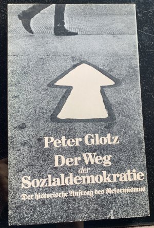 gebrauchtes Buch – Peter Glotz – Der Weg der Sozialdemokratie • Der historische Auftrag des Reformismus