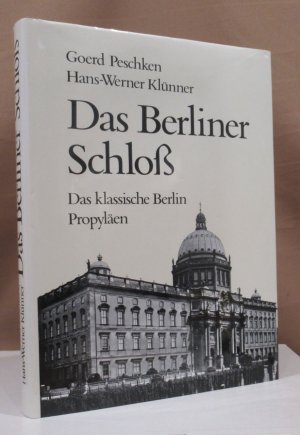 gebrauchtes Buch – Peschken, Goerd und Hans-Werner Klünner  – Das Berliner Schloß. Das klassische Berlin. Unter Mitarbeit von Fritz-Eugen Keller und Thilo Eggeling.