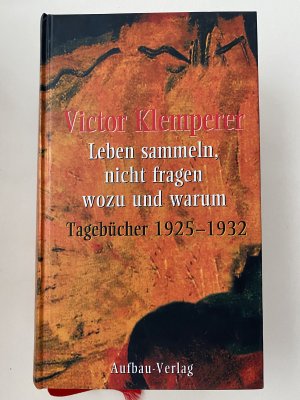 Leben sammeln, nicht fragen wozu und warum. HIER: Band 2 der Tagebücher. UND ZWAR: Tagebücher 1925 - 1932