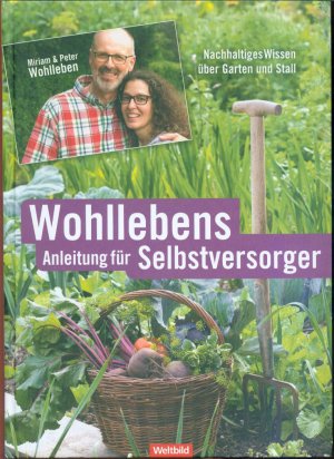 neues Buch – Miriam & Peter Wohlleben – Wohllebens Anleitung für Selbstversorger: Nachhaltiges Wissen über Garten und Stall