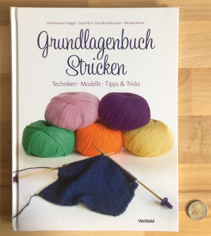 Grundlagenbuch Stricken., Techniken, Modelle, Tipps & Tricks.