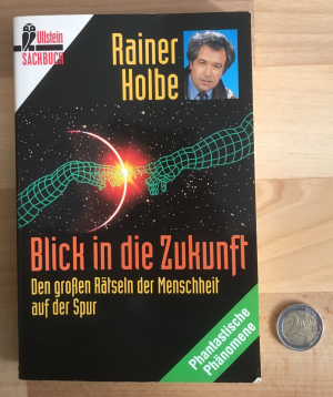 gebrauchtes Buch – Rainer Holbe – Blick in die Zukunft. Den großen Rätseln der Menschheit auf der Spur