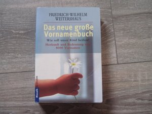 Das neue große Vornamenbuch - Wie soll unser Kind heißen? - Herkunft und Bedeutung von 8000 Vornamen