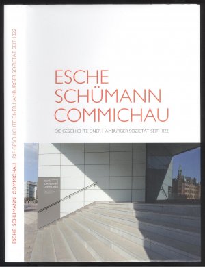 gebrauchtes Buch – Gille, Klaus / Gretzschel – Esche Schümann Commichau. Die Geschichte einer Hamburger Sozietät seit 1822. Text: Klaus Gille, Matthias Gretzschel. Fotos: Michael Zapf.