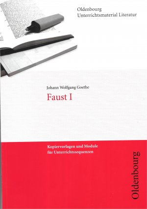 Johann Wolfgang Goethe, Faust I (Unterrichtsmaterial Literatur) - Kopiervorlagen und Module für Unterrichtsreihen