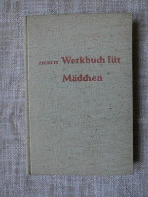 Werkbuch für Mädchen und für alle, die Freude am Werken haben 26. Aufl., mit Original-Schnittbogen