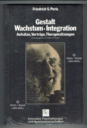 Gestalt, Wachstum, Integration - Aufsätze, Vorträge, Therapiesitzungen [OVP]