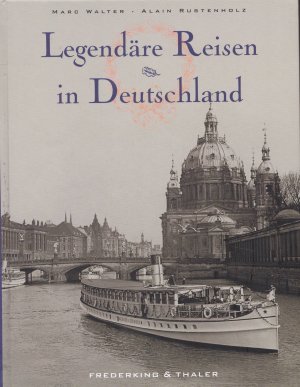 gebrauchtes Buch – Walter, Marc; Rustenholz – Legendäre Reisen in Deutschland