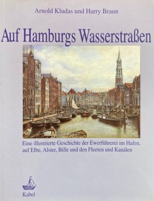 Auf Hamburgs Wasserstraßen. Eine illustrierte Geschichte der Ewerführerei im Hafen, auf der Elbe, Alster,Bille und in den Fleeten und Kanälen. Aus der Reihe: Schriften des Deutschen Schiffahrtsmuseums; Band 45