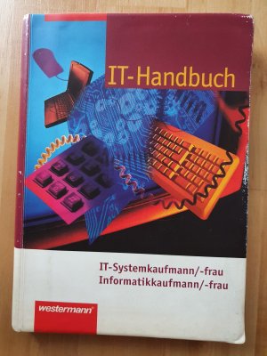 IT-Handbuch IT-Systemkaufmann/-frau Informatikkaufmann/-frau - 7. Auflage, 2011