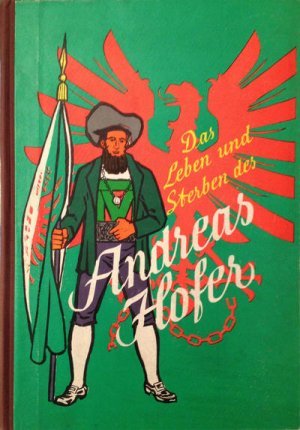 Das Leben und Sterben des Andreas Hofer