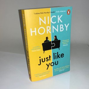 Just Like You: Two opposites fall unexpectedly in love in this pin-sharp, brilliantly funny book from the bestselling author of About a Boy